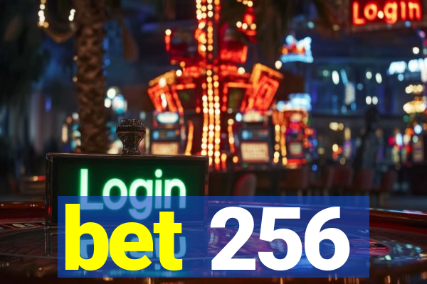 bet 256